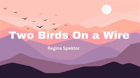 Regina Spektor - Two Birds On a Wire (Lyrics) - YouTube