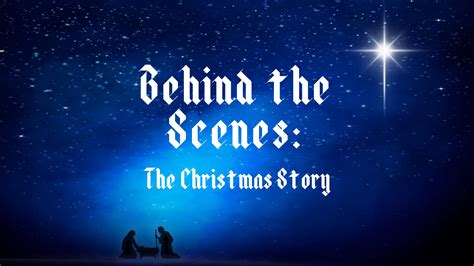 Behind the Scenes: The Christmas Story — Crestview Baptist Church