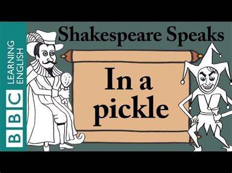 In a pickle - Learn English vocabulary & idioms with 'Shakespeare Speaks'