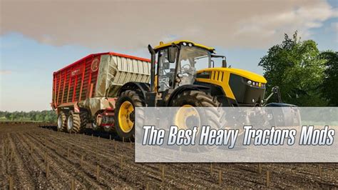 Farming Simulator 22: The Best Heavy Tractors Mods Mod / LS25 Mods