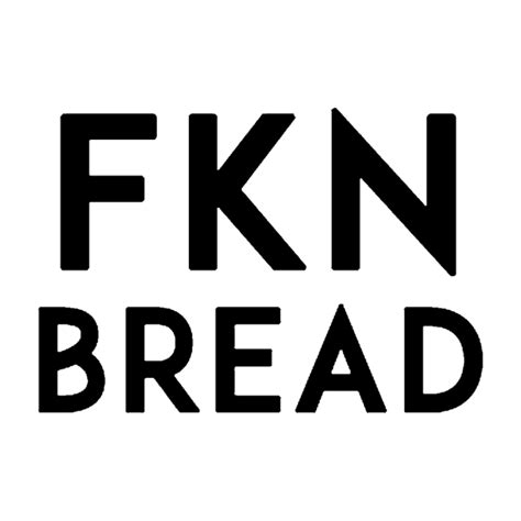 FKN Bread