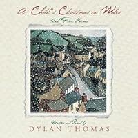 A Child's Christmas in Wales & Five Poems by Dylan Thomas