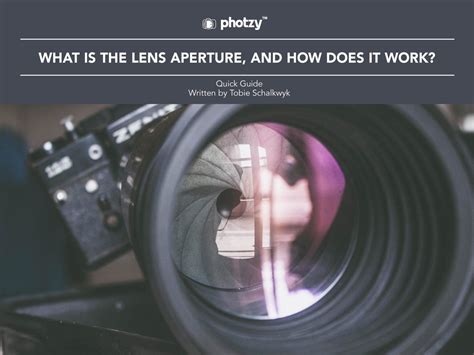 What Is the Lens Aperture, and How Does It Work? - Free Quick Guide | Photzy