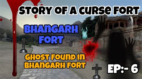 Story Of Curse Fort Bhangarh Fort || Ghost Found In Camera || Ep:- 6 - YouTube