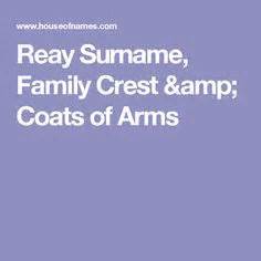 26 REAY ideas | family history, names with meaning, family crest