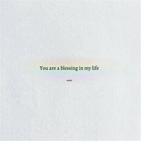 You are a blessing in my life | Tiny quotes, Small love quotes, Short ...