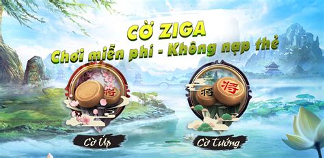 Chơi cờ tướng online - Game đánh cờ miễn phí hấp dẫn nhất - ZIGA