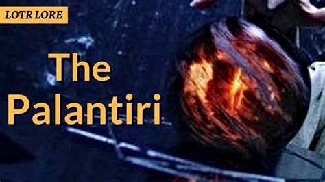 The History and Powers of the Palantiri | Lord of the Rings Lore ...