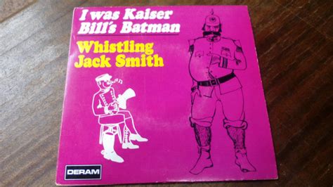 Whistling Jack Smith – I Was Kaiser Bill's Batman (1967, Vinyl) - Discogs