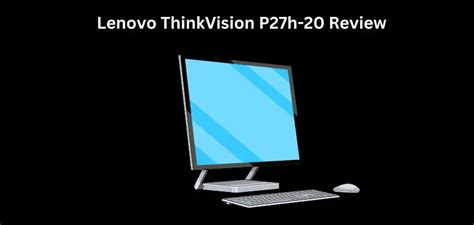 Lenovo ThinkVision Monitor P27h-20 Review | Tech-Sonar