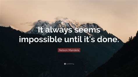 It always seems impossible until it's done. Nelson Mandela [3840x2160 ...