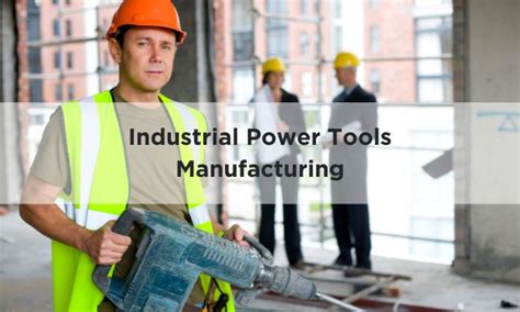 Industrial Power Tools Manufacturing: Safety Standards and Compliance ...