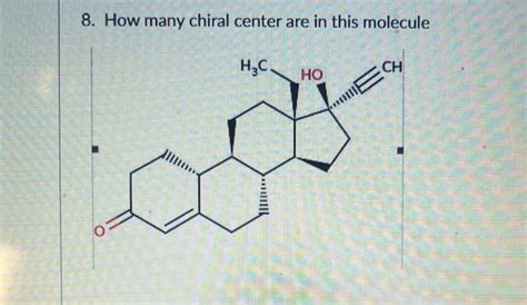 Solved 8. How many chiral center are in this molecule | Chegg.com