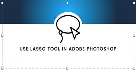 So verwenden Sie das Lasso-Werkzeug in Photoshop | Tutorial des Lasso-Tools