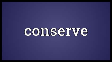 Conserve Meaning - YouTube