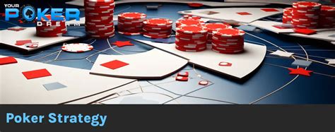 Poker Strategy - Improve your game with Yourpokerdream.com