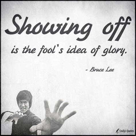 Showing off is the fool’s idea of glory | Popular inspirational quotes ...