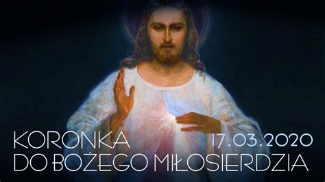 Koronka do Bożego Miłosierdzia [17.03.2020] - YouTube