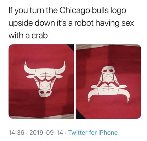 If you turn the Chicago bulls logo upside down it’s a robot having sex ...