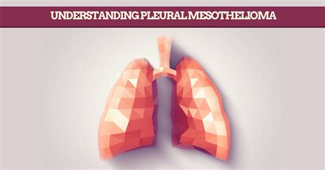 Pleural Mesothelioma: Symptoms, Causes, Treatment & Prognosis