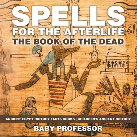 Spells for the Afterlife : The Book of the Dead - Ancient Egypt History Facts Books Children's ...