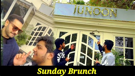 SUNDAY BRUNCH AT JUNOON RESTAURANT LAHORE: EVERYTHING YOU NEED TO KNOW ...