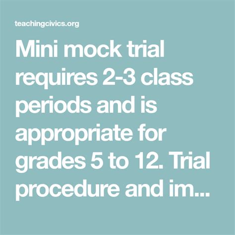 Mini mock trial requires 2-3 class periods and is appropriate for grades 5 to 12. Trial ...