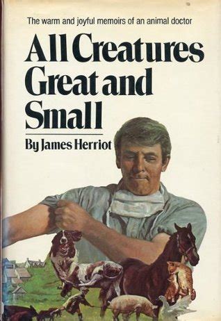 All Creatures Great and Small by James Herriot | Goodreads