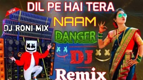 Dil pe Hai Terea naam।। Full remix songs ।।Full metal dance dhamaka DJ ...