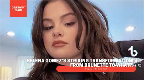 Selena Gomez's Striking Transformation: From Brunette to What?! Prepare ...