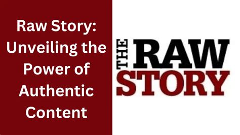 Raw Story: Unveiling the Power of Authentic Content