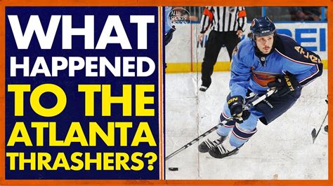 WHAT HAPPENED TO THE ATLANTA THRASHERS? // RELOCATED: HISTORY OF THE ...