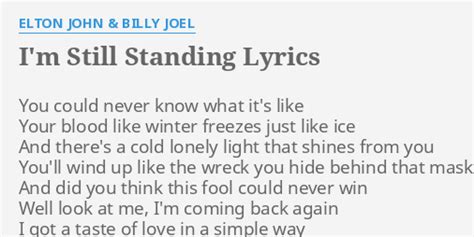 "I'M STILL STANDING" LYRICS by ELTON JOHN & BILLY JOEL: You could never ...