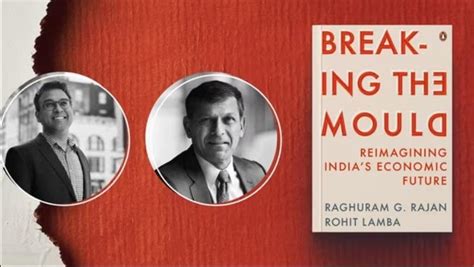 Raghuram Rajan's new book 'Breaking the Mould: Reimagining India's ...