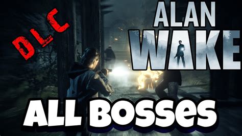 Alan Wake DLC - All Bosses - YouTube