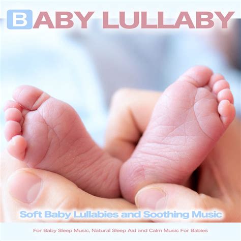 Baby Lullaby: Soft Baby Lullabies and Soothing Music For Baby Sleep Music, Natural Sleep Aid and ...