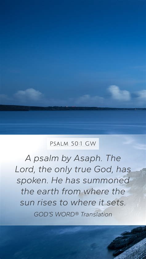 Psalm 50:1 GW Mobile Phone Wallpaper - A psalm by Asaph. The Lord, the ...