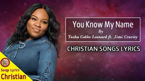 You Know My Name ( Lyrics ) By Tasha Cobbs Leonard ft. Jimi Cravity - New Christian Songs Lyrics ...