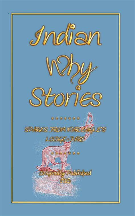 INDIAN WHY STORIES – 22 old and forgotten Native American folk tales and folk stories. For more ...