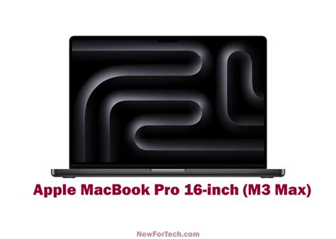 Apple MacBook Pro 16-inch (M3 Max): Unmatched Power & Style - NewForTech