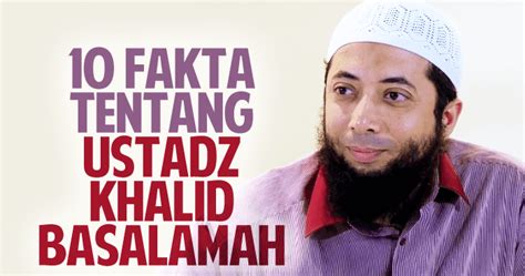 Siapa Sebenarnya Ustadz Khalid Basalamah?