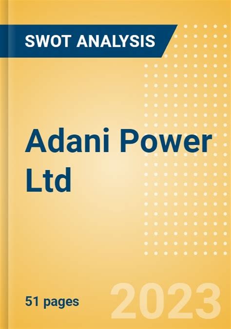 Adani Power Ltd (ADANIPOWER) - Financial and Strategic SWOT Analysis Review