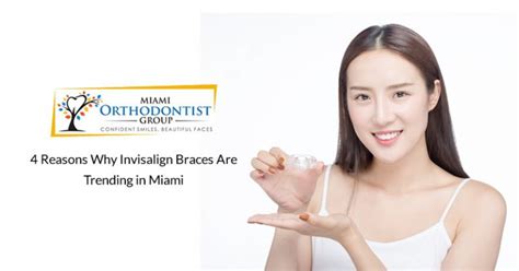 4 Reasons Why Invisalign Braces Are Trending in Miami - Miami Orthodontist Group