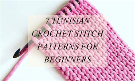 7 Tunisian Crochet Stitch Patterns For Beginners