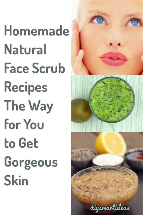 Homemade Natural Face Scrub Recipes - The Way to Get Gorgeous Skin | Natural face scrub recipe ...