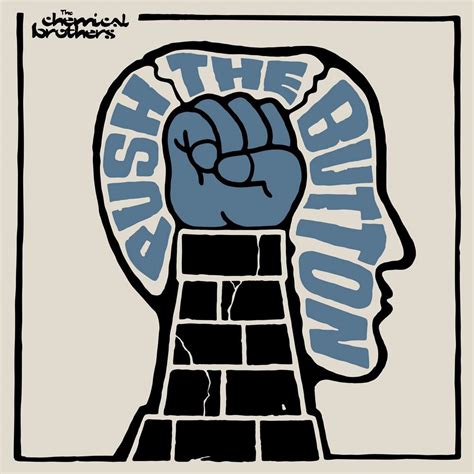 Push the Button - The Chemical Brothers - SensCritique