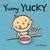 Yummy Yucky by Leslie Patricelli — Reviews, Discussion, Bookclubs, Lists