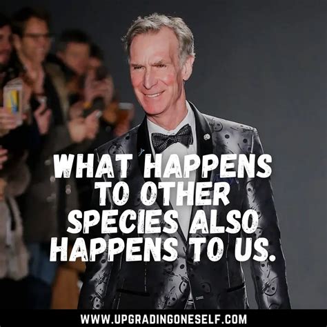 bill nye quotes (2) - Upgrading Oneself