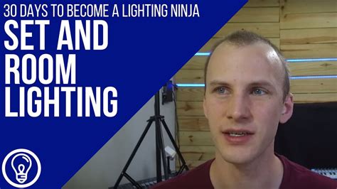 30 Days to Become a Lighting Ninja: Set and Room Lighting - YouTube