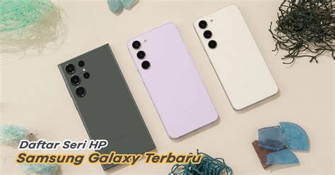 30+ Daftar Harga Seri HP Samsung Galaxy Terbaru 2024!